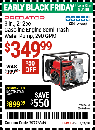 Buy the PREDATOR 3 in. 212cc Gasoline Engine Semi-Trash Water Pump (Item 63406/56162) for $349.99, valid through 11/22/2023.