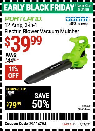 Buy the PORTLAND 3-In-1 Electric Blower Vacuum Mulcher (Item 62337/62469) for $39.99, valid through 11/22/2023.