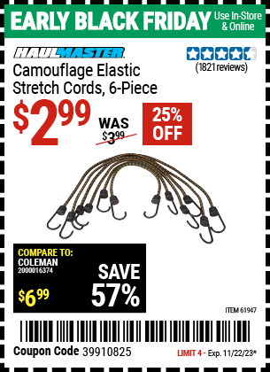 Buy the HAUL-MASTER Camouflage Elastic Stretch Cords 6 Pc. (Item 61947) for $2.99, valid through 11/22/2023.