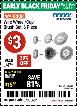 Buy the WARRIOR Wire Wheel/Cup Brush Set (Item 01341/60475/62581) for $3, valid through 11/22/2023.