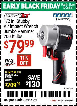 Buy the EARTHQUAKE XT 1/2 in. Ultra Compact Xtreme Torque Stubby Air Impact Wrench (Item 63534) for $79.99, valid through 11/22/2023.