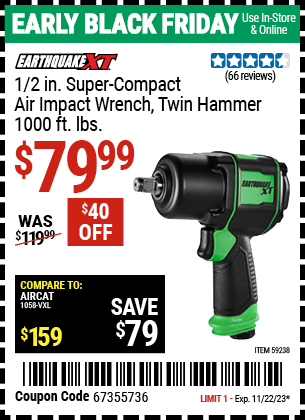 Buy the EARTHQUAKE XT 1/2 in. Super Compact Air Impact Wrench (Item 59238) for $79.99, valid through 11/22/2023.