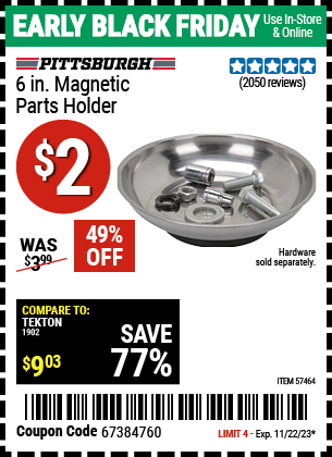 Buy the PITTSBURGH AUTOMOTIVE 6 in. Magnetic Parts Holder (Item 57464) for $2, valid through 11/22/2023.