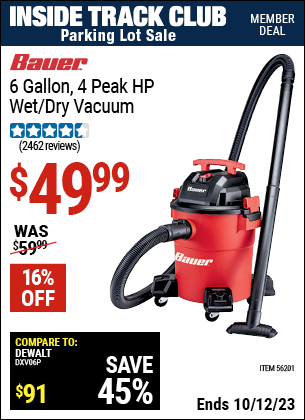 Inside Track Club members can buy the BAUER 6 Gallon 4 Peak Horsepower Wet/Dry Vacuum (Item 56201) for $49.99, valid through 10/12/2023.