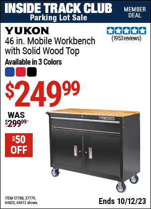 Inside Track Club members can buy the YUKON 46 in. Mobile Workbench with Solid Wood Top (Item 57779/57780/64012/64023) for $249.99, valid through 10/12/2023.