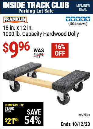 Inside Track Club members can buy the FRANKLIN 18 in. x 12 in. 1000 lb. Capacity Hardwood Dolly (Item 58312) for $9.96, valid through 10/12/2023.