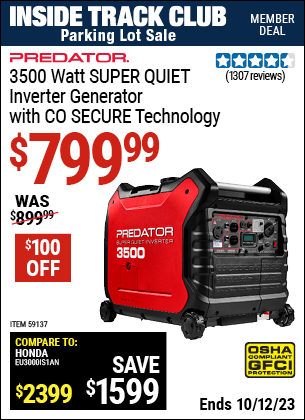 Inside Track Club members can buy the PREDATOR 3500 Watt SUPER QUIET Inverter Generator with CO SECURE Technology (Item 59137) for $799.99, valid through 10/12/2023.