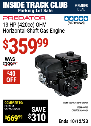 Inside Track Club members can buy the PREDATOR 13 HP (420cc) OHV Horizontal Shaft Gas Engine (Item 60340/60349/69736) for $359.99, valid through 10/12/2023.