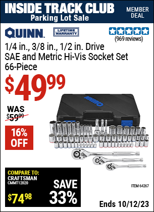 Inside Track Club members can buy the QUINN 66 Pc 1/4 in. 3/8 in. 1/2 in. Drive SAE & Metric Hi-Vis Socket Set (Item 64267) for $49.99, valid through 10/12/2023.