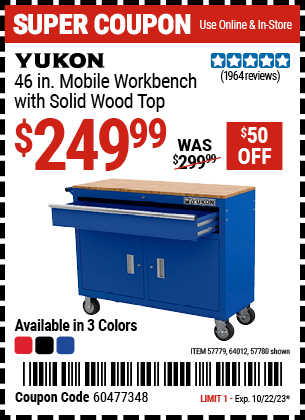 Buy the YUKON 46 in. Mobile Workbench with Solid Wood Top (Item 57779/57780/64012/64023) for $249.99, valid through 10/22/2023.