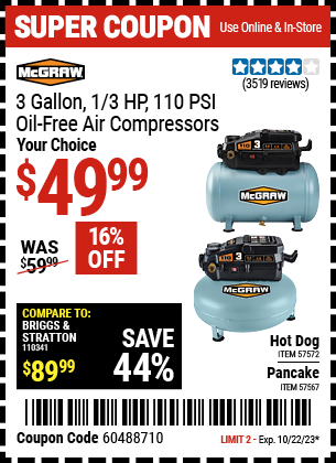Buy the MCGRAW 3 Gallon 1/3 HP 110 PSI Oil-Free Hotdog Air Compressor (Item 57572/57567) for $49.99, valid through 10/22/2023.
