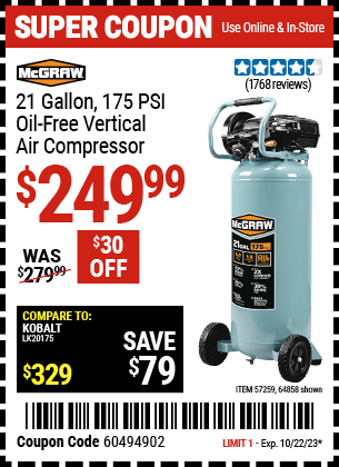 Buy the MCGRAW 21 Gallon 175 PSI Oil-Free Vertical Air Compressor (Item 64858/57259) for $249.99, valid through 10/22/2023.