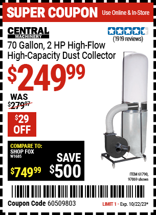 Buy the CENTRAL MACHINERY 70 Gallon 2 HP Heavy Duty High Flow High Capacity Dust Collector (Item 97869/61790) for $249.99, valid through 10/22/2023.