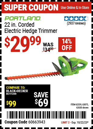 Buy the PORTLAND 22 in. Electric Hedge Trimmer (Item 62630/62339/63075) for $29.99, valid through 10/22/2023.