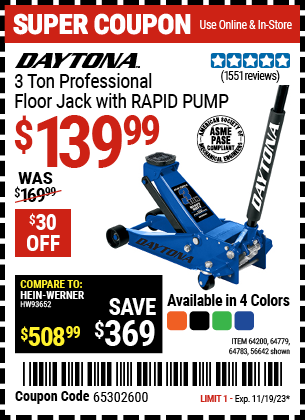 Buy the DAYTONA 3 Ton Professional Rapid Pump Floor Jack (Item 56642/64200/64779/64783) for $139.99, valid through 11/19/2023.
