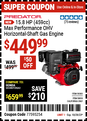 Buy the PREDATOR 15.8 HP (459cc) OHV Horizontal-Shaft Gas Engine (Item 58383/58818) for $449.99, valid through 10/29/2023.