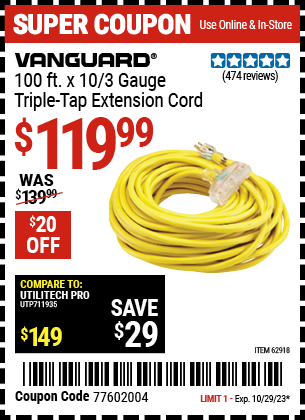Buy the VANGUARD 100 ft. x 10 Gauge Triple Tap Extension Cord (Item 62918) for $119.99, valid through 10/29/2023.