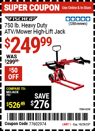 Buy the FISCHER 750 lb. Heavy Duty ATV/Mower High Lift Jack (Item 63298) for $249.99, valid through 10/29/2023.