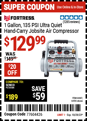 Buy the FORTRESS 1 Gallon, 135 PSI Ultra-Quiet Hand-Carry Jobsite Air Compressor (Item 64592/64687) for $129.99, valid through 10/29/2023.
