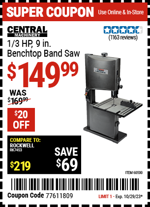 Buy the CENTRAL MACHINERY 1/3 HP 9 in. Benchtop Band Saw (Item 60500) for $149.99, valid through 10/29/2023.