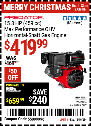 Buy the PREDATOR 15.8 HP (459cc) OHV Horizontal Shaft. Gas Engine (Item 58383/58818) for $419.99, valid through 12/10/23.