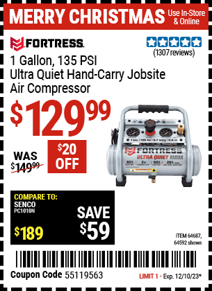 Buy the FORTRESS 1 Gallon, 135 PSI Ultra-Quiet Hand-Carry Jobsite Air Compressor (Item 64592/64687) for $129.99, valid through 12/10/23.