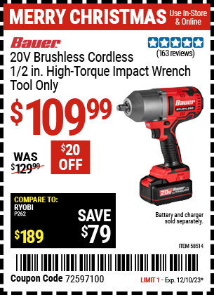 Buy the BAUER 20V Brushless Cordless 1/2 in. High-Torque Impact Wrench (Item 58514) for $109.99, valid through 12/10/23.