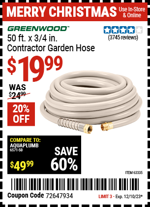 Buy the GREENWOOD 3/4 in. x 50 ft. Commercial Duty Garden Hose (Item 63335) for $19.99, valid through 12/10/23.
