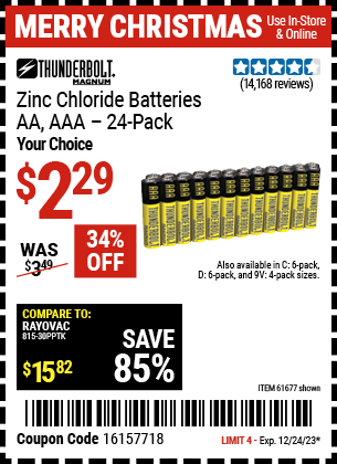 Buy the THUNDERBOLT Heavy Duty Batteries (Item 61675/68382/61274/61679/61676/61275/61677/68377/61273/68383) for $2.29, valid through 12/24/23.