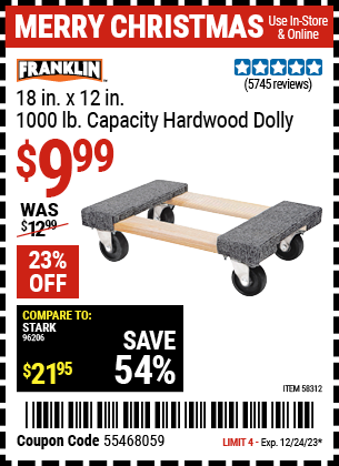 Buy the FRANKLIN 18 in. x 12 in. 1000 lb. Capacity Hardwood Dolly (Item 58312) for $9.99, valid through 12/24/23.