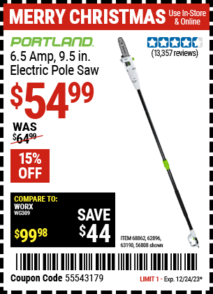 Buy the PORTLAND 6.5 Amp, 9.5 in. Electric Pole Saw (Item 56808/62896/63190) for $54.99, valid through 12/24/23.