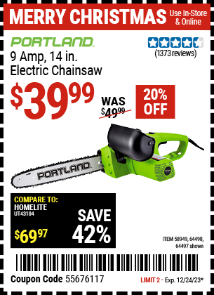 Buy the PORTLAND 9 Amp 14 in. Electric Chainsaw (Item 58949/64497/64498) for $39.99, valid through 12/24/23.