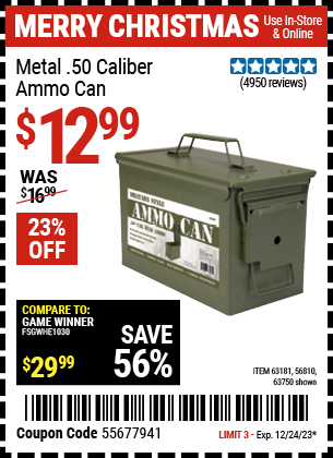 Buy the .50 Cal Metal Ammo Can (Item 63750/63181/56810) for $12.99, valid through 12/24/23.