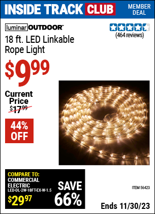 Inside Track Club members can buy the LUMINAR OUTDOOR 18 ft. LED Linkable Rope Light (Item 56423) for $9.99, valid through 11/30/2023.