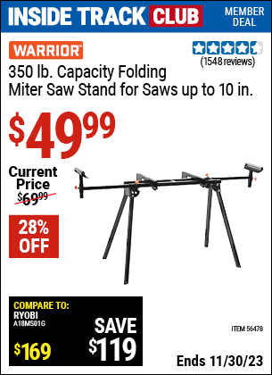 Inside Track Club members can buy the WARRIOR Universal Folding Miter Saw Stand For Saws Up To 10 in. (Item 56478) for $49.99, valid through 11/30/2023.