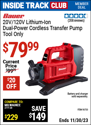 Inside Track Club members can buy the BAUER 20v/120v Lithium-Ion Dual Power Cordless Transfer Pump (Item 56733) for $79.99, valid through 11/30/2023.