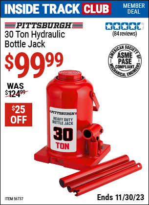 Inside Track Club members can buy the PITTSBURGH 30 Ton Hydraulic Bottle Jack (Item 56737) for $99.99, valid through 11/30/2023.