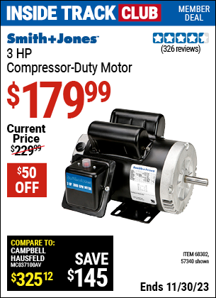 Inside Track Club members can buy the SMITH + JONES 3 HP Compressor Duty Motor (Item 57340/68302) for $179.99, valid through 11/30/2023.