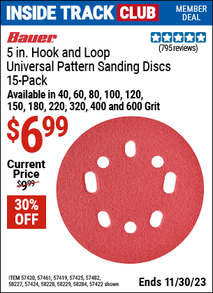 Inside Track Club members can buy the BAUER 5 in. 220 Grit Hook and Loop Universal Pattern Sanding Discs (Item 57424/58284/58227/58228/58229/57422/57425/57461/57419/57420/57482) for $6.99, valid through 11/30/2023.