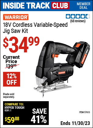 Inside Track Club members can buy the WARRIOR 18V Cordless Variable Speed Jig Saw Kit (Item 57613) for $34.99, valid through 11/30/2023.