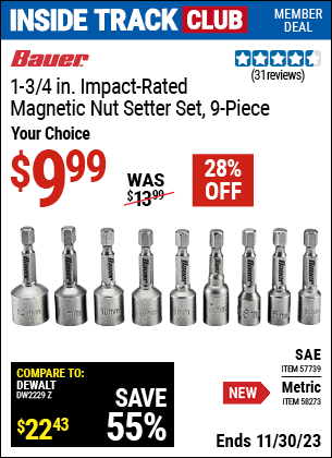 Inside Track Club members can buy the BAUER 1-3/4 in. Impact Rated Magnetic SAE Nut Setter Set, 9 Piece (Item 57739) for $9.99, valid through 11/30/2023.
