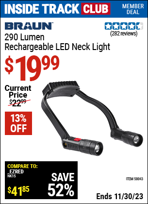 Inside Track Club members can buy the BRAUN 290 Lumen LED Neck Light (Item 58043) for $19.99, valid through 11/30/2023.