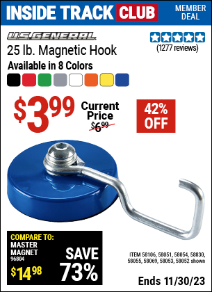 Inside Track Club members can buy the U.S. GENERAL 25 lb. Magnetic Hook, Black (Item 58106/58051/58052/58053/58054/58055/58069/58830) for $3.99, valid through 11/30/2023.