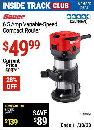 Inside Track Club members can buy the BAUER 1-1/4 HP 1/4 in. Variable Speed Compact Router (Item 58253) for $49.99, valid through 11/30/2023.