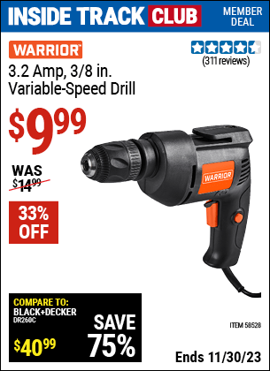 Inside Track Club members can buy the WARRIOR 3.2 Amp 3/8 in. Variable Speed Drill (Item 58528) for $9.99, valid through 11/30/2023.