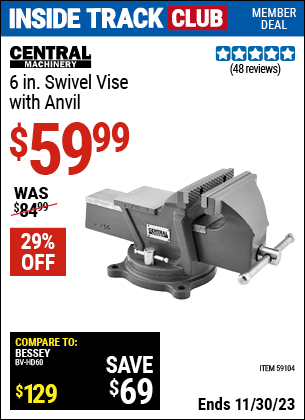 Inside Track Club members can buy the CENTRAL MACHINERY 6 in. Swivel Vise with Anvil (Item 59104) for $59.99, valid through 11/30/2023.