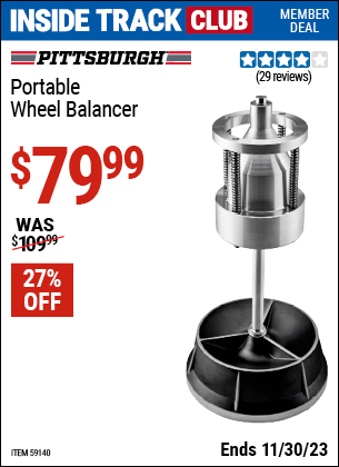 Inside Track Club members can buy the PITTSBURGH Portable Wheel Balancer (Item 59140) for $79.99, valid through 11/30/2023.