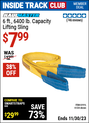 Inside Track Club members can buy the HAUL-MASTER 6 ft. 6400 lbs. Capacity Lifting Sling (Item 61233/61919) for $7.99, valid through 11/30/2023.
