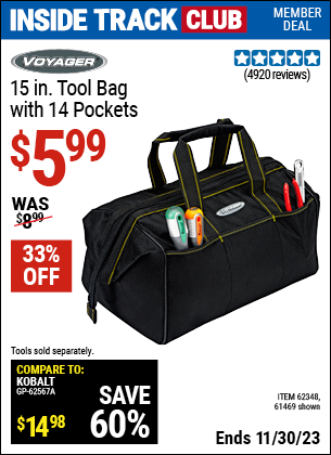 Inside Track Club members can buy the VOYAGER 15 in. Tool Bag with 14 Pockets (Item 61469/62348) for $5.99, valid through 11/30/2023.