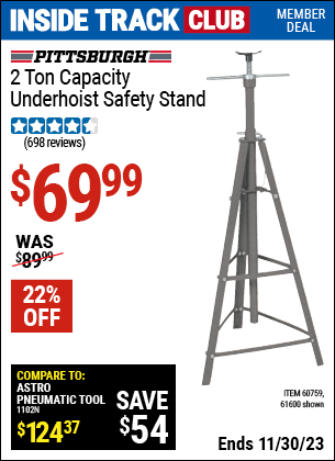 Inside Track Club members can buy the PITTSBURGH AUTOMOTIVE 2 Ton Capacity Underhoist Safety Stand (Item 61600/60759) for $69.99, valid through 11/30/2023.